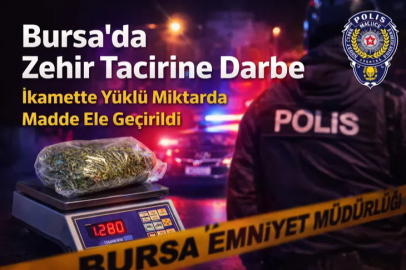 Bursa'da zehir taciri yakalandı! Kilolarcası ele geçirildi