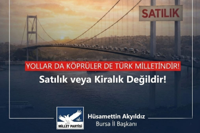 YOLLAR DA, KÖPRÜLER DE TÜRK MİLLETİNDİR!’