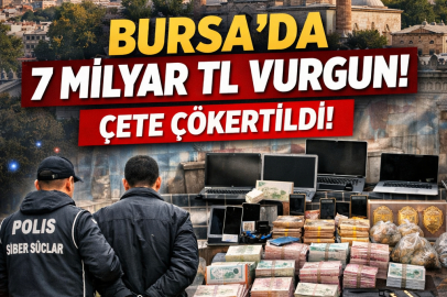 Bursa'da dolandırıcılık operasyonu! 7 milyar liralık çete çökertildi