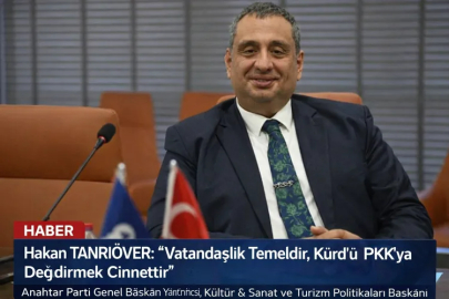 Anahtar Partili Tanrıöver: Kürd’ü PKK’ya değdirmek cinnettir