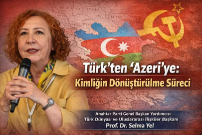 Prof. Dr. Selma Yel: Türk'ten Azeri'ye kimlik dönüşüm süreci