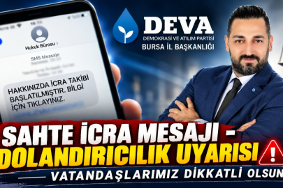 DEVA Partisi Bursa İl Başkanı Tayfun Öztürk'ten Dolandırıcılık Uyarısı: "Sahte İcra Mesajlarına İtibar Etmeyin"