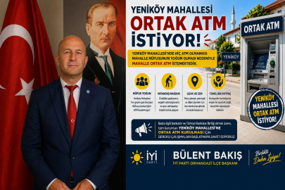 YENİKÖY MAHALLESİ'NİN ORTAK ATM TALEBİ GÜNDEMDE: "BANKACILIK HİZMETİ LÜKS DEĞİL, TEMEL BİR İHTİYAÇTIR"
